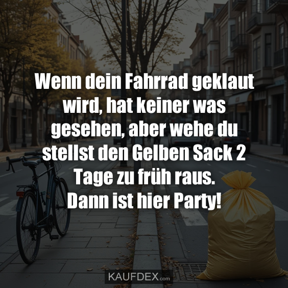 Wenn dein Fahrrad geklaut wird, hat keiner was gesehen, aber wehe du stellst…