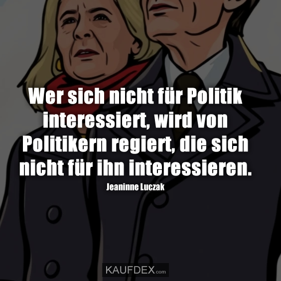 Wer sich nicht für Politik interessiert…