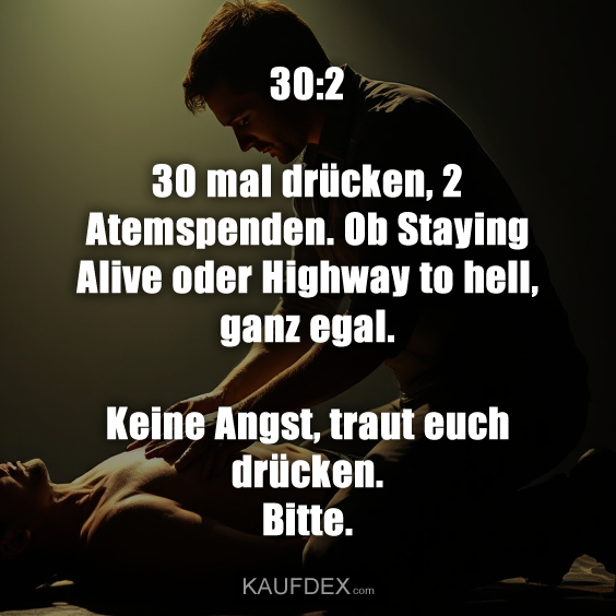 30:2 30 mal drücken, 2 Atemspenden…