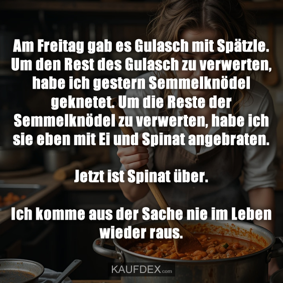 Am Freitag gab es Gulasch mit Spätzle…