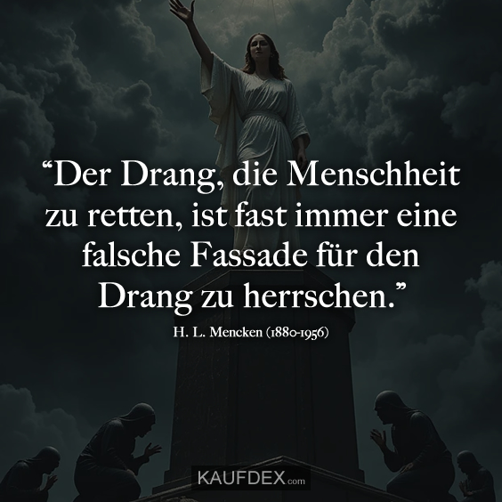 “Der Drang, die Menschheit zu retten…