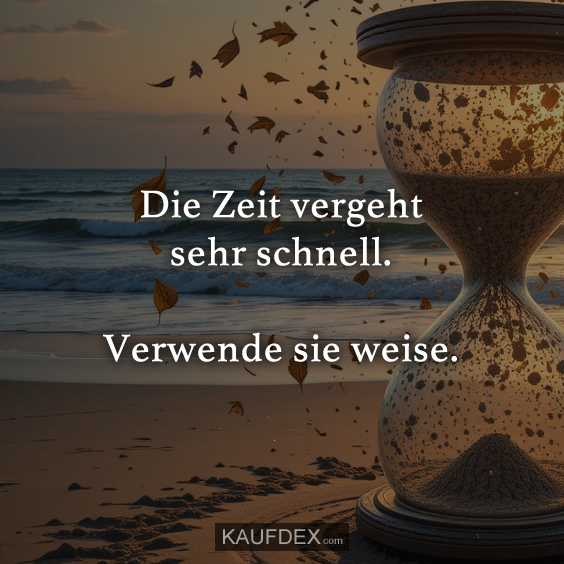 Die Zeit vergeht sehr schnell…