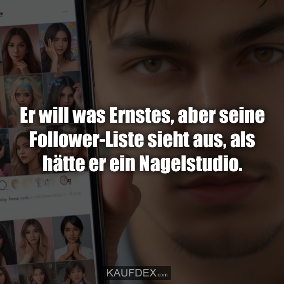 Er will was Ernstes, aber seine Follower-Liste sieht aus…