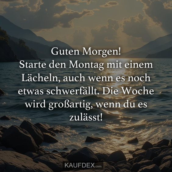 Guten Morgen! Starte den Montag mit einem Lächeln…