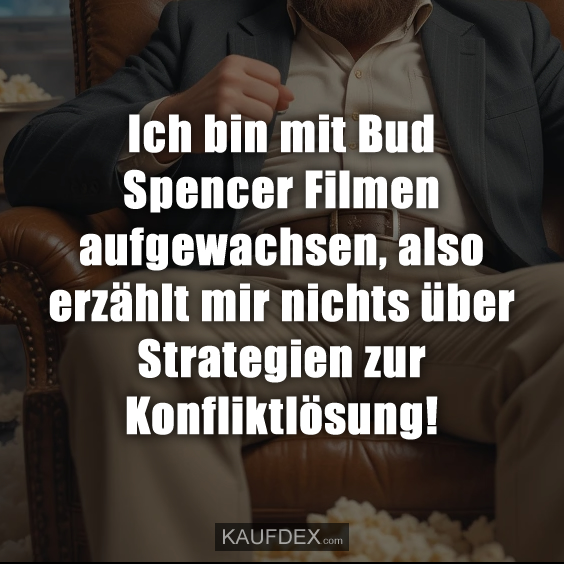 Ich bin mit Bud Spencer Filmen aufgewachsen…