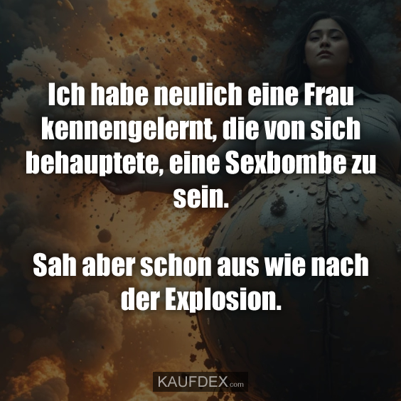 Ich habe neulich eine Frau kennengelernt…