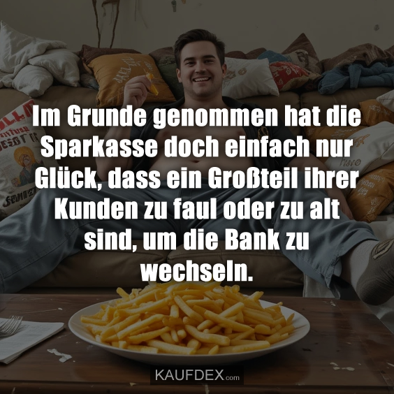 Im Grunde genommen hat die Sparkasse doch einfach nur Glück…