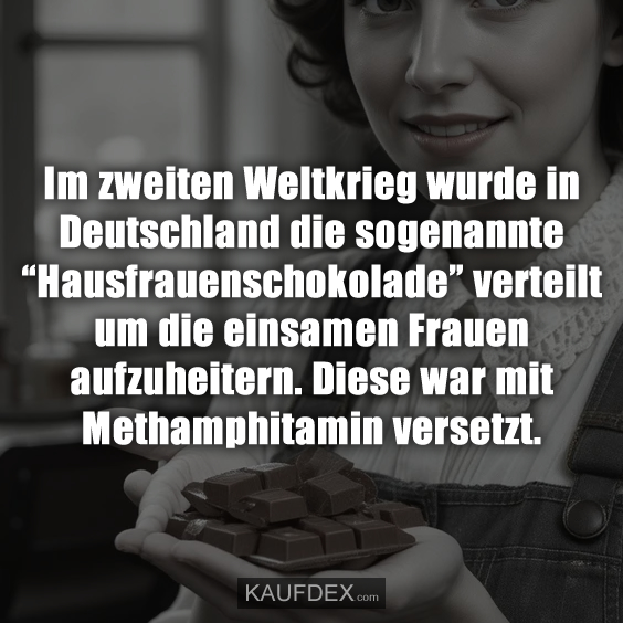 Im zweiten Weltkrieg wurde in Deutschland die sogenannte “Hausfrauenschokolade”…