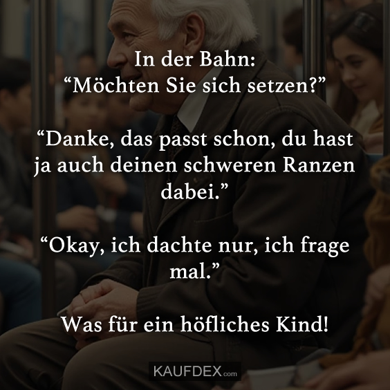 In der Bahn: “Möchten Sie sich setzen?”