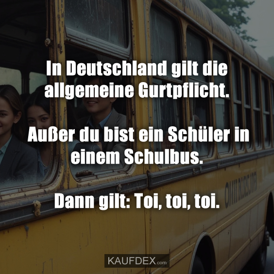 In Deutschland gilt die allgemeine Gurtpflicht…