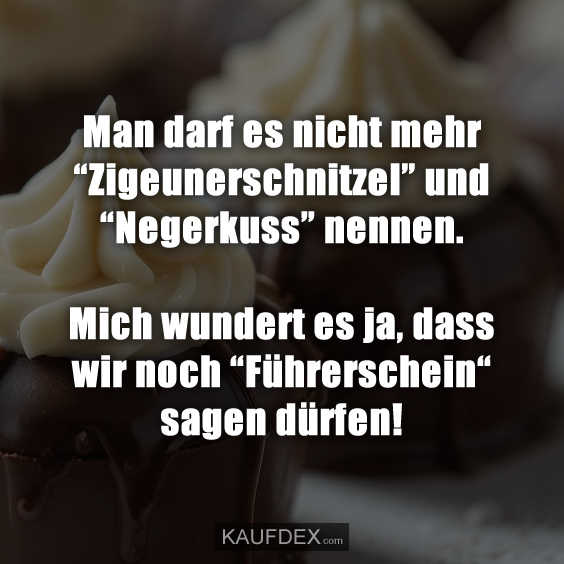 Man darf es nicht mehr “Zigeunerschnitzel” und “Negerkuss” nennen…