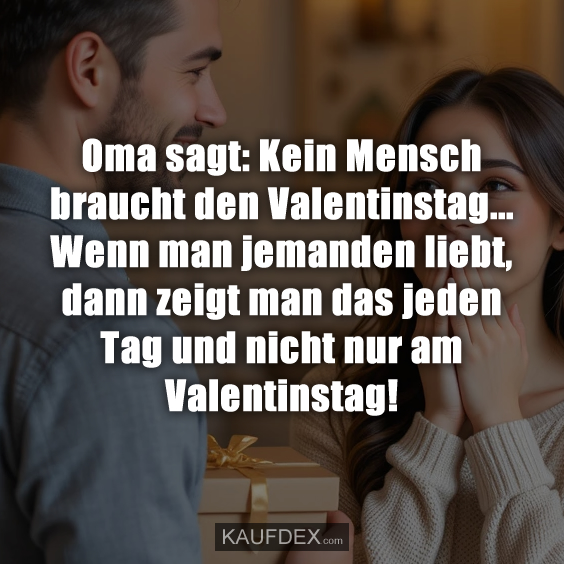 Oma sagt: Kein Mensch braucht den Valentinstag…