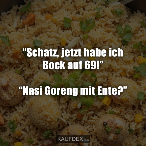 “Schatz, jetzt habe ich Bock auf 69!”