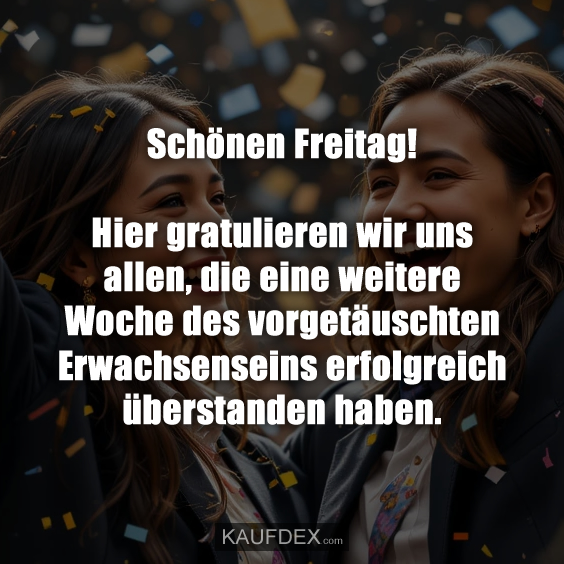 Schönen Freitag! Hier gratulieren wir uns allen, die eine weitere…