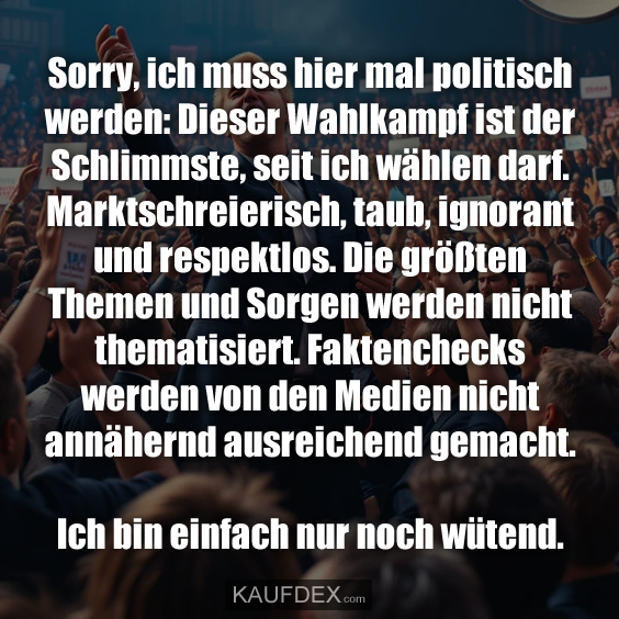 Sorry, ich muss hier mal politisch werden: