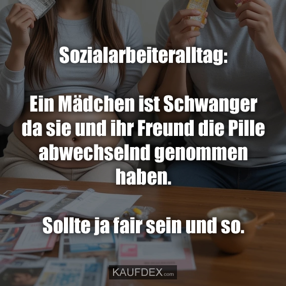 Sozialarbeiteralltag: Ein Mädchen ist Schwanger da sie und ihr Freund…