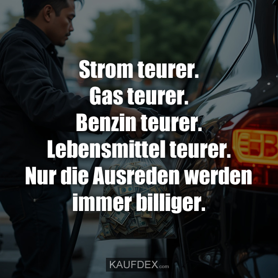 Strom teurer. Gas teurer. Benzin teurer…