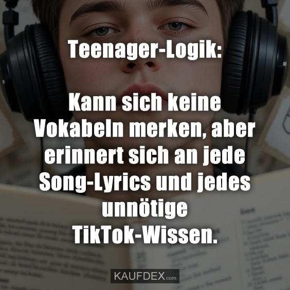 Teenager-Logik: Kann sich keine Vokabeln merken…