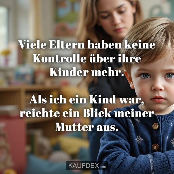 Viele Eltern haben keine Kontrolle über ihre Kinder mehr…