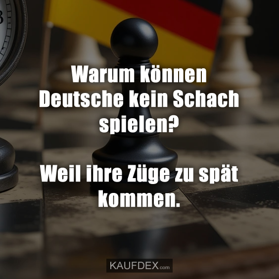 Warum können Deutsche kein Schach spielen?