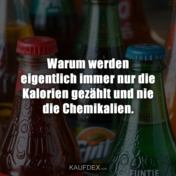 Warum werden eigentlich immer nur die Kalorien…