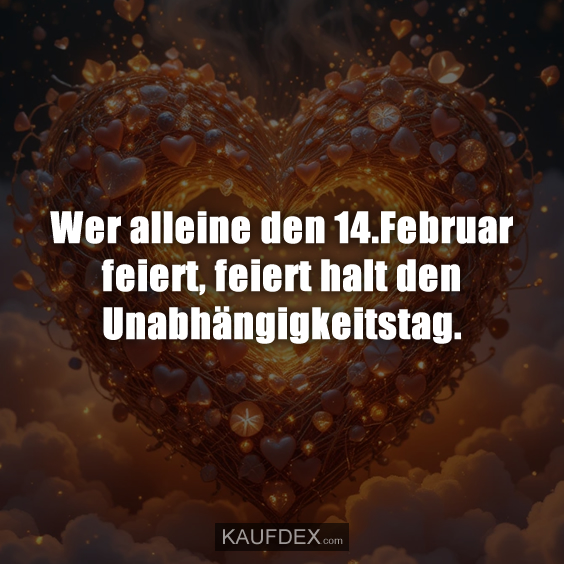 Wer alleine den 14.Februar feiert…