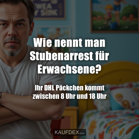 Wie nennt man Stubenarrest für Erwachsene?