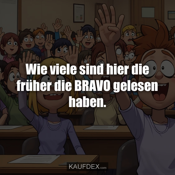 Wie viele sind hier die früher die BRAVO gelesen haben