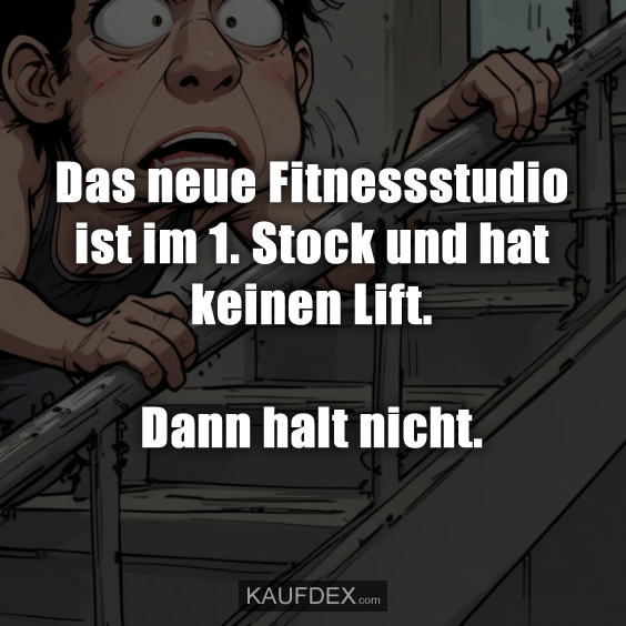 Das neue Fitnessstudio ist im 1. Stock…