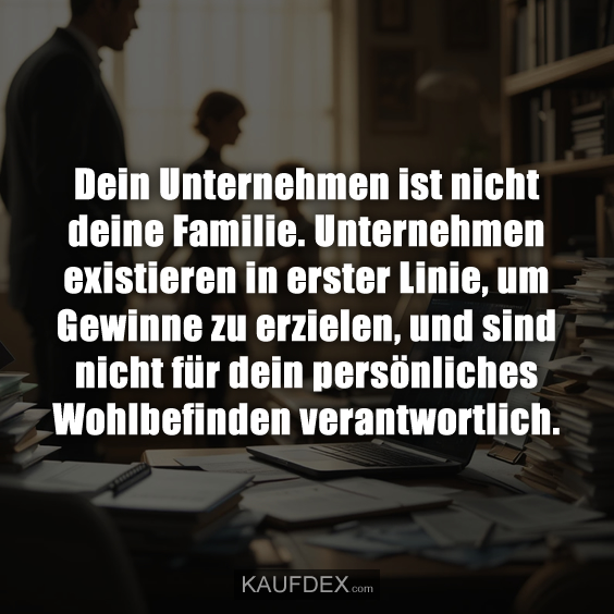 Dein Unternehmen ist nicht deine Familie…