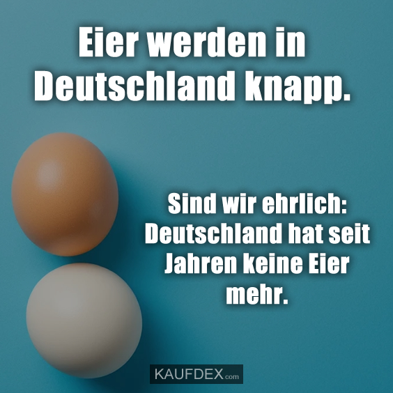 Eier werden in Deutschland knapp…