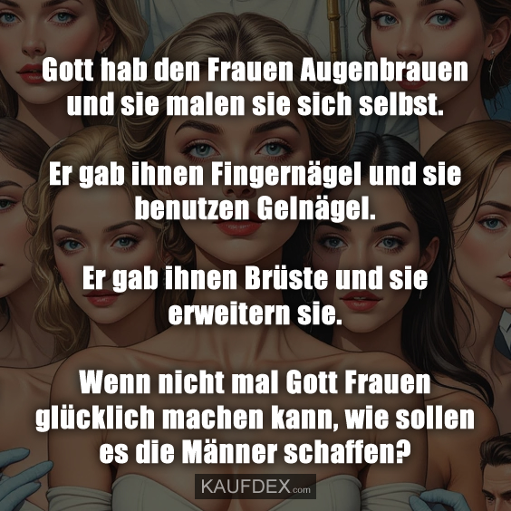 Gott hab den Frauen Augenbrauen und sie malen…