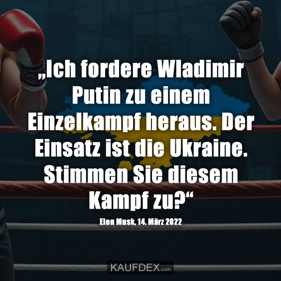 „Ich fordere Wladimir Putin zu einem Einzelkampf heraus…