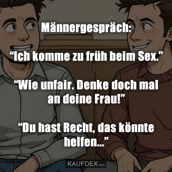 Männergespräch: “Ich komme zu früh beim Sex.”…