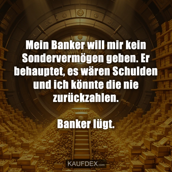 Mein Banker will mir kein Sondervermögen geben…