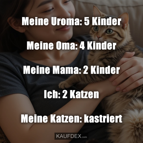 Meine Uroma: 5 Kinder Meine Oma: 4 Kinder…