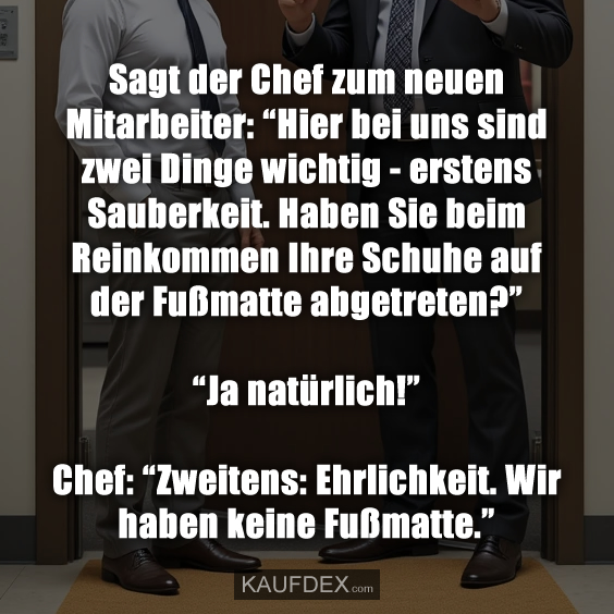 Sagt der Chef zum neuen Mitarbeiter: