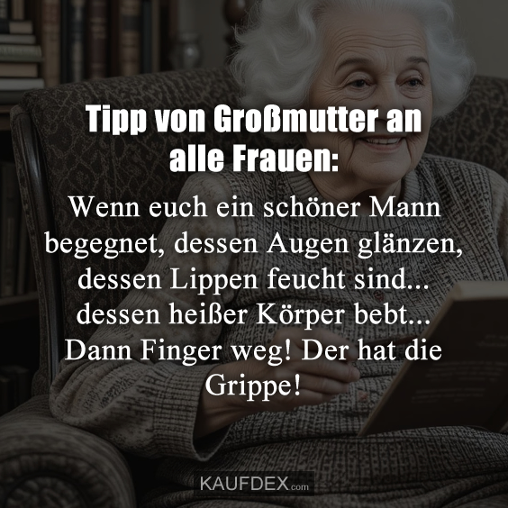 Tipp von Großmutter an alle Frauen: