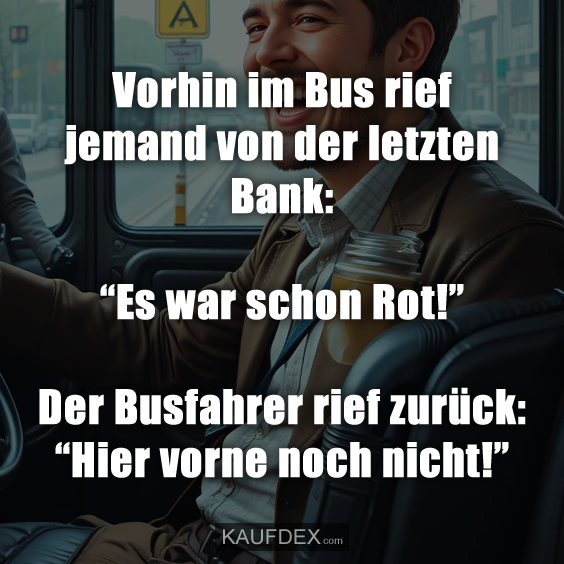 Vorhin im Bus rief jemand von der letzten Bank: