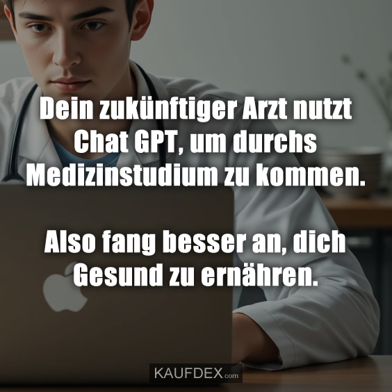 Dein zukünftiger Arzt nutzt Chat GPT…